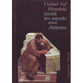 Filosofický slovník pro samouky neboli Antigorgias (filozofie, příručka)